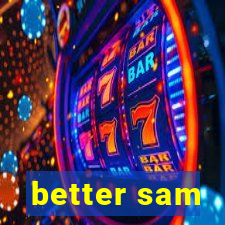 better sam